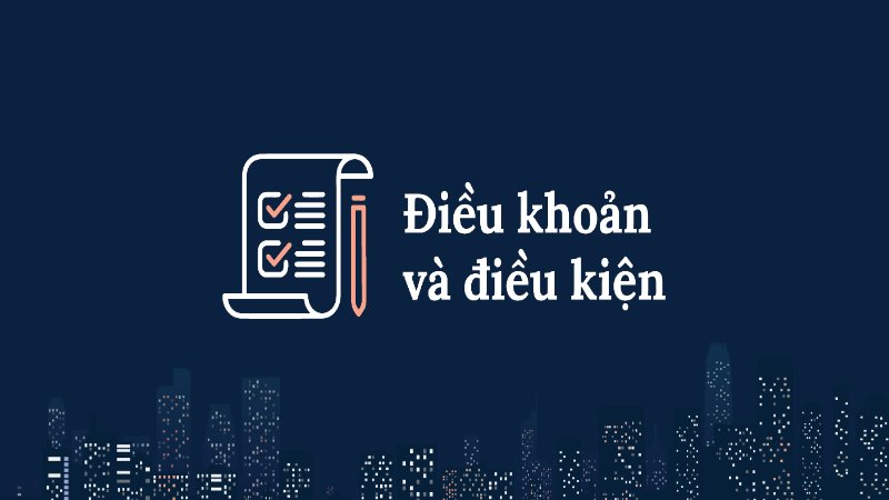 Điều khoản & Điều kiện dieu khoan dieu kien vi sao